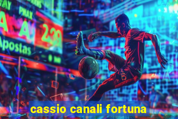 cassio canali fortuna